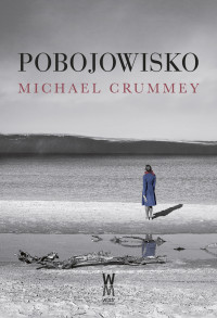 Pobojowisko - Michael Crummey, Michał Alenowicz