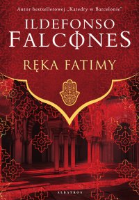 Ręka Fatimy - Ildefonso Falcones, Teresa Gruszecka-Loiselet, Anna Łochowska