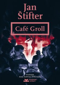 Café Groll - Anna Radwan-Żbikowska, Jan Štifter.