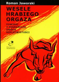 Wesele hrabiego Orgaza. Powieść z pogranicza dwóch rzeczywistości - Roman Jaworski