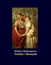 Troilus i Kresyda - William Shakespeare