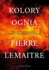 Kolory ognia - Pierre Lemaitre