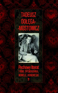 Pechowy literat i inne opowiadania, nowele, humoreski - Tadeusz Dołęga-Mostowicz