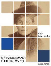 O krasnoludkach i sierotce Marysi - Maria Konopnicka