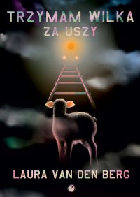 Trzymam wilka za uszy - Dobromiła Jankowska, Laura van den Berg