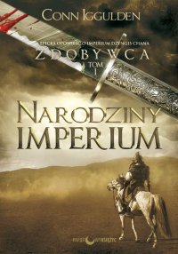Narodziny imperium. Cykl Zdobywca. Tom 1 - Conn Iggulden, Jarosław Fejdych, Anna Fejdych