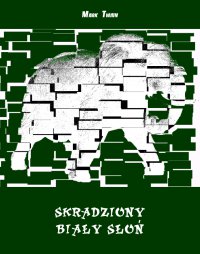 Skradziony biały słoń - Mark Twain