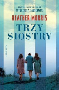 Trzy siostry - Heather Morris, Heather Morris