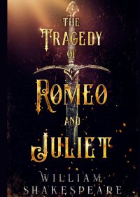 The tragedy of Romeo and Juliet - William Shakespeare
