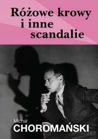 Różowe krowy i szare scandalie - Michał Choromański