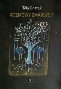 Rozmowy zmarłych - Tola Charak
