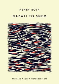 Nazwij to snem - Wacław Niepokólczycki, Henry Roth