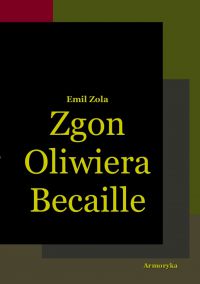 Zgon Oliwiera Becaille i inne opowiadania - Emil Zola