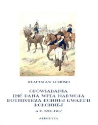 Opowiadania imć pana Wita Narwoja, rotmistrza konnej gwardii koronnej A. D. 1760-1767 - Władysław Łoziński, Władysław Łoziński