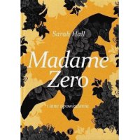 Madame Zero i inne opowiadania - Sarah Hall, Sarah Hall