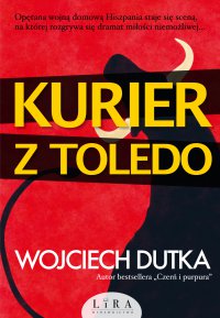 Kurier z Toledo - Wojciech Dutka