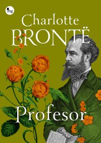 Profesor - Charlotte Bronte, Anne Bronte, Anne Bronte