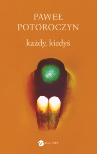 Każdy, kiedyś - Paweł Potoroczyn