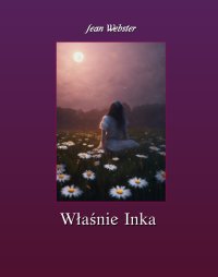 Właśnie Inka - Jean Webster