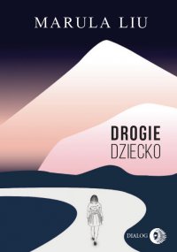 Drogie dziecko - Marula Liu , Agata Chyla 