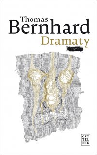 Dramaty. Tom 1 - Thomas Bernhard, Thomas Bernhard