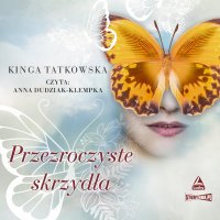 Przezroczyste skrzydła - Kinga Tatkowska