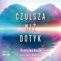 Czulsza niż dotyk - Marta Wardyńska, Dominika Rosik