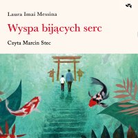 Wyspa bijących serc - Marcin Stec, Laura Imai Messina, Natalia Pola Miscioscia