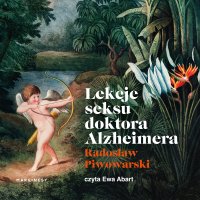 Lekcje seksu doktora Alzheimera - Ewa Abart, Radosław Piwowarski