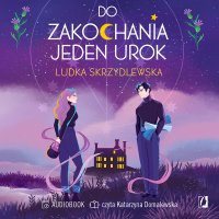 Do zakochania jeden urok. Czarownice z Inverness. Tom 1 - Ludka Skrzydlewska, Katarzyna Domalewska