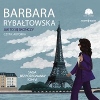 Saga BEZ POŻEGNANIA. Tom 6. Jak to się skończy - 
