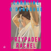Przypadek Rachel - Iga Wiśniewska, Marta Wardyńska, Caroline O'Donoghue