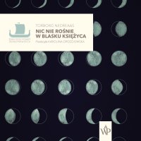 Nic nie rośnie w blasku księżyca - Małgorzata Klara, Torborg Nedreaas