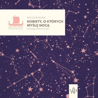 Kobiety, o których myślę nocą - Iwona Kiuru, Małgorzata Klara, Mia Kankimäki