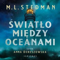 Światło między oceanami - Anna Dereszowska, Anna Dobrzańska, M.L. Stedman