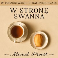 W poszukiwaniu straconego czasu. W stronę Swanna - Marcel Proust, Tadeusz Boy-Żeleński, Maciej Więckowski