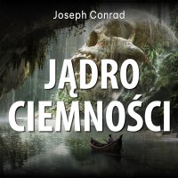 Jądro ciemności - Joseph Conrad, Krzysztof Gosztyła, Aniela Zagórska