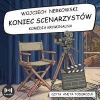 Koniec scenarzystów - Wojciech Nerkowski, Aneta Todorczuk