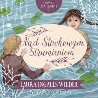 Nad Śliwkowym Strumieniem - Anna Konieczna, Laura Ingalls Wilder, Helena Motyl