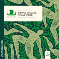 Prawie wieczór, wciąż jasno - Małgorzata Klara, Linea Maja Ernst