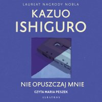 NIE OPUSZCZAJ MNIE - Andrzej Szulc, Kazuo Ishiguro, Maria Peszek