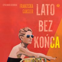 Lato bez końca - Agata Teperek, Franziska Gansler, Marta Cichorska
