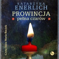 Prowincja pełna czarów - Anna Maria Buczek, Katarzyna Enerlich