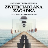 Zwierciadlana zagadka - Jadwiga Łuszczewska