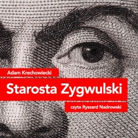 Starosta Zygwulski - Adam Krechowiecki