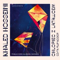 Chłopiec z latawcem - Khaled Hosseini, Maria Olejniczak-Skarsgard, Filip Kosior