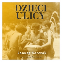 Dzieci ulicy - Janusz Korczak