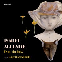Dom duchów - Magdalena Zawadzka, Isabel Allende