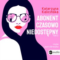 Abonent czasowo niedostępny - Katarzyna Kalicińska