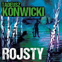 Rojsty - Tadeusz Konwicki